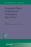 Sustainable Protein Production and Consumption: Pigs or Peas? (Environment & Policy)