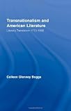 Transnationalism and American Literature: Literary Translation 1773-1892 (Routledge Transnational Perspectives on American Literature)