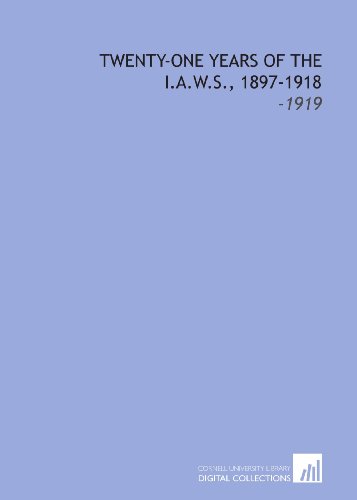 Twenty-One Years of the I.A.W.S., 1897-1918: -1919