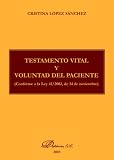 Testamento Vital Y Voluntad Del Paciente/ Vital Testament and the Patient's Will: Conforme a La Ley 41/2002, De 14 De Noviembre