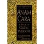 Anam Cara: A Book of Celtic Wisdom