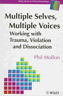 Multiple Selves, Multiple Voices: Working With Trauma, Violation and Dissociation (Wiley Series in Clinical Psychology)