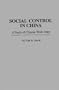 Social Control in China: A Study of Chinese Work Units