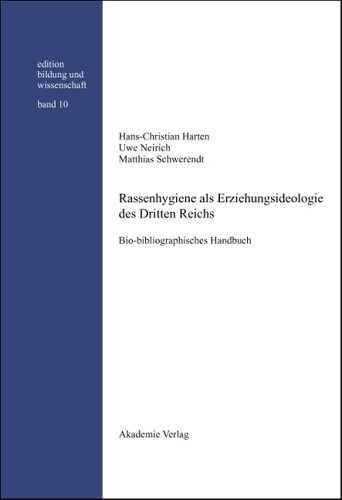 Rassenhygiene als Erziehungsideologie des Dritten Reiches: Bio-bibliographisches Handbuch