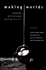 Making Worlds: Gender, Metaphor, Materiality