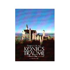 K�nigstr�ume: Die Schl�sser K�nig Ludwigs II