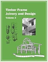 Timber Frame Joinery and Design Volume 2