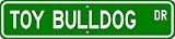 Toy Bulldog STREET SIGN ~ High Quality Aluminum ~ Dog Lover