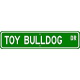 Toy Bulldog STREET SIGN ~ High Quality Aluminum ~ Dog Lover by The Lizton Sign Shop