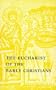The Eucharist of the Early Christians