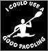 I Could Use A Good Paddling River Camping Vinyl Decal Sticker|WHITE|Cars Trucks SUV Laptops Canoe Kayak Wall Art|5