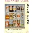 Beginners Guide Beer Cans: Each Can Individually Prices; By Thomas Toepfer, Photography By Staff Davis by Thomas Toepfer; Photographer-Staff Davis