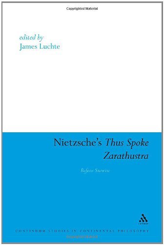 Nietzsche's Thus Spoke Zarathustra: Before Sunrise (Continuum Studies in Continental Philosophy)
