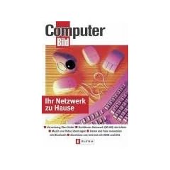 Ihr Netzwerk zu Hause: Vernetzung �ber Kabel - Drahtloses Netzwerk (WLAN) einrichten - Musik und Videos �bertragen - Daten und Faxe versenden mit Bluetooth - Anschluss ans Internet mit ISDN und DSL
