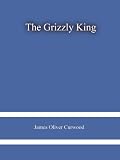 The Grizzly King