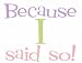 Because I Said So Parenting T-Shirt Dark Womens's Tank