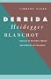Derrida, Heidegger, Blanchot: Sources of Derrida's Notion and Practice of Literature