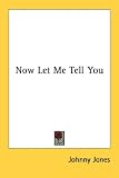  : Now Let Me Tell You