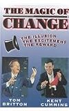 The Magic of Change!: The Illusion, the Excitement, the Reward