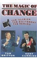 The Magic of Change!: The Illusion, the Excitement, the Reward