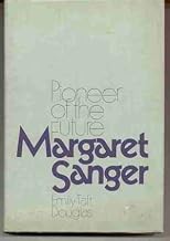 Margaret Sanger: Pioneer of the Future
