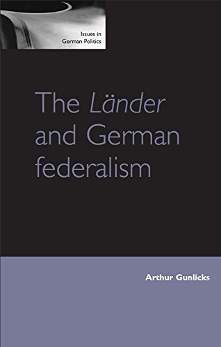 The Länder and German federalism (Issues in German Politics)