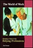 Choosing a Career in the Helping Professions (World of Work)