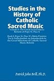 31VdUi6K56L. SL160  Studies in the History of Catholic Sacred Music Volume I: The Great Sacred Music Reform of Pope St. Pius X. Book I: Pope St. Pius X's Motu Proprio: Tra le Sollecitudini: an Introduction to the Great Milestone of Catholic Sacred Music Reform