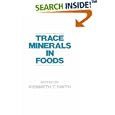 Trace Minerals in Foods (Food Science and Technology) by K. Smith