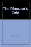 The dinosaur's cold