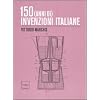 Centocinquanta (anni di) invenzioni italiane