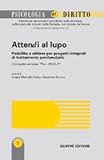 Attendi al lupo. Pedofilia e vittime per progetti integrati di trattamento penitenziario. Il progetto europeo «For-W.O.L.F.» (Psicologia e diritto)