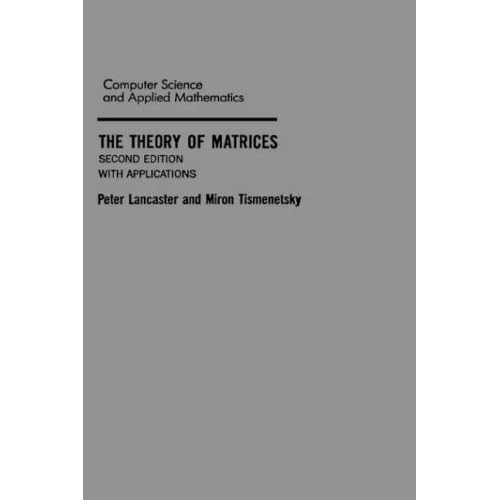 The Theory of Matrices, Second Edition, With Applications by Peter Lancaster 