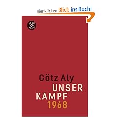 Unser Kampf: 1968 - ein irritierter Blick zur�ck