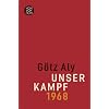 Unser Kampf: 1968 - ein irritierter Blick zur�ck