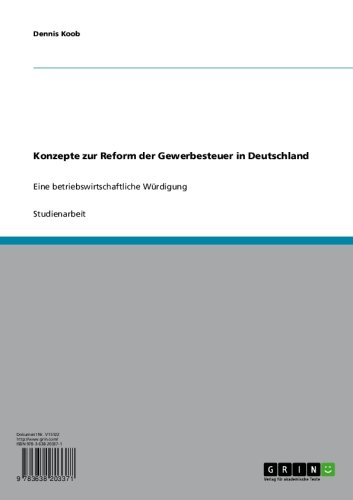 Konzepte zur Reform der Gewerbesteuer in Deutschland: Eine betriebswirtschaftliche Würdigung (German Edition)