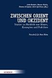 Produkt-Bild: Zwischen Orient und Okzident: Studien zu Mobilit&auml;t von Wissen, Konzepten und Praktiken. Festschrift f&uuml;r Peter Heine