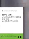 Franz Liszts Auseinandersetzung mit der geistlichen Musik: Zum Konflikt von Kunst und Engagement - Ernst G Heinemann
