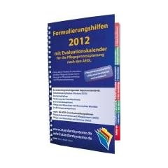 Formulierungshilfen 2012 f�r die Pflegeprozessplanung nach den AEDL: mit Evaluationskalender 2012