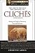 The Facts on File Dictionary of Cliches: Meanings and Origins of Thousands of Terms and Expressions, Third Ed. (Writer's Library) (Facts on File Writer's Library)