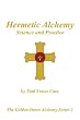 Hermetic Alchemy: Science and Practice - The Golden Dawn Alchemy Series 2