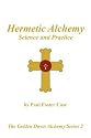 Hermetic Alchemy: Science and Practice - The Golden Dawn Alchemy Series 2