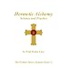 Hermetic Alchemy: Science and Practice - The Golden Dawn Alchemy Series 2