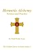 Hermetic Alchemy: Science and Practice - The Golden Dawn Alchemy Series 2