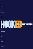 Hooked: Five Addicts Challenge Our Misguided Drug Rehab System