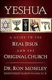 Yeshua: A Guide to the Real Jesus and the Original Church