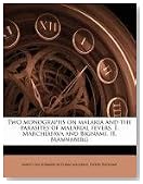 Two monographs on malaria and the parasites of malarial fevers. I. Marchiafava and Bignami. II. Mannaberg