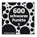 600 schwarze Punkte: Ein Popup-Buch f�r Neugierige und T�ftler jedes Alters