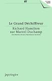 Le Grand Dechiffreur: Richard Hamilton on Marcel Duchamp