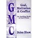 GMC: Goal, Motivation and Conflict: The Building Blocks of Good Fiction